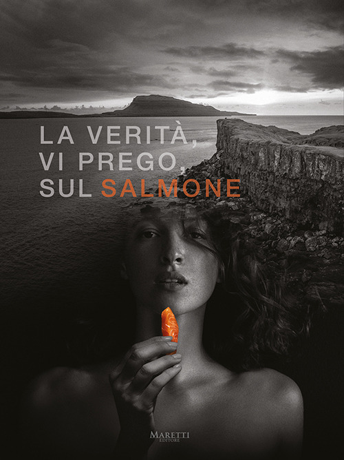 La verità, vi prego, sul salmone. Ediz. italiana e inglese