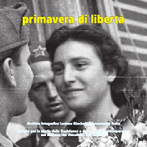 Primavera di libertà. Immagini della liberazione di Vercelli. Aprile-maggio 1945. Vol. 2