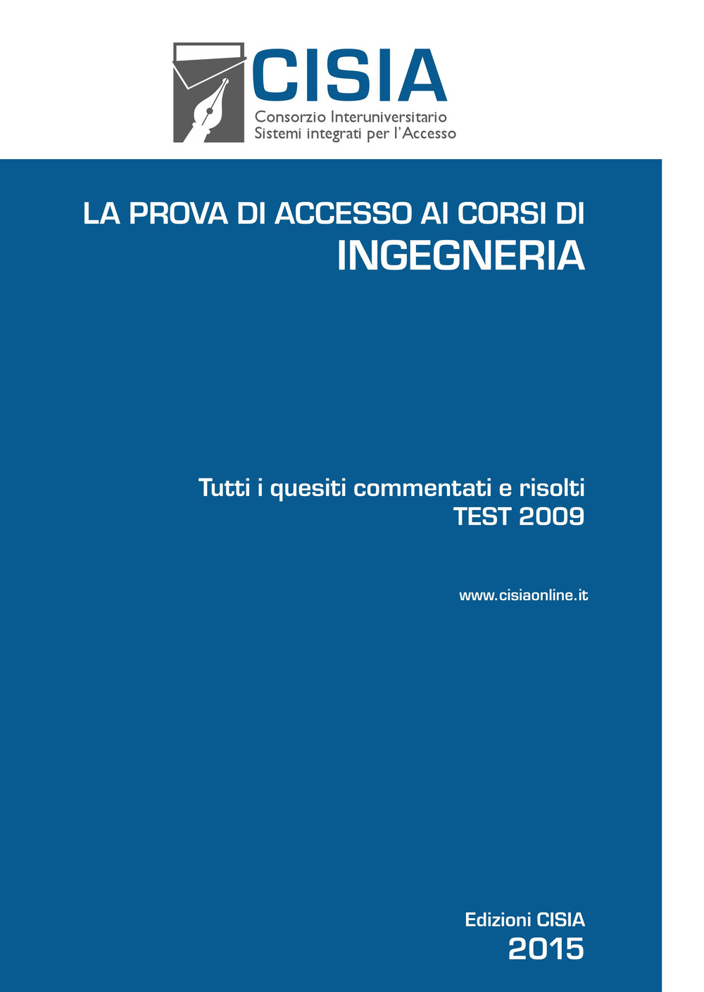 La prova di accesso ai corsi di ingegneria. Test 2009. Tutti i quesiti commentati e risolti