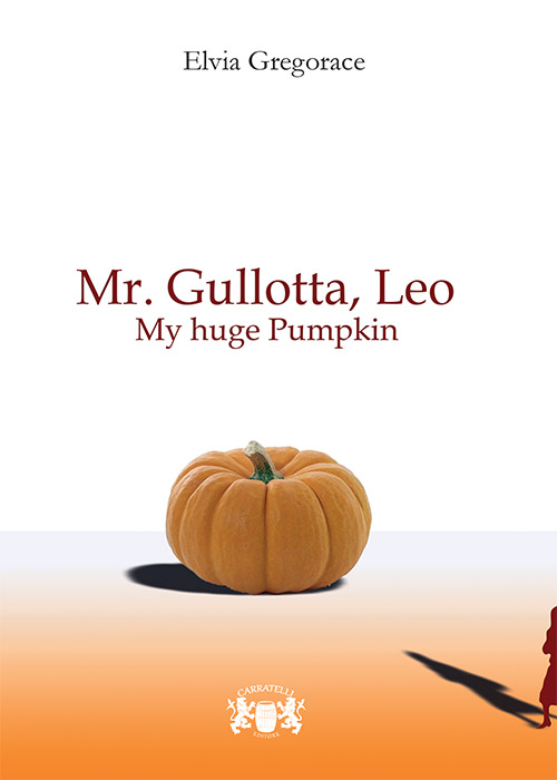 Mr.Gullotta, Leo. My huge Pumpkin
