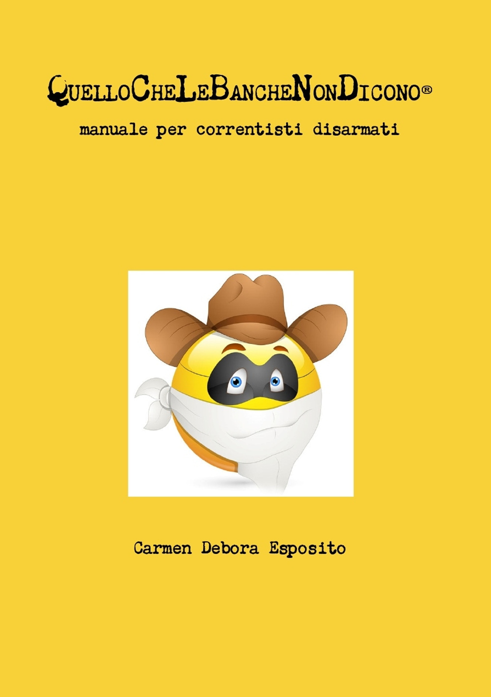 Quellochelebanchenondicono®. Manuale per correntisti disarmati