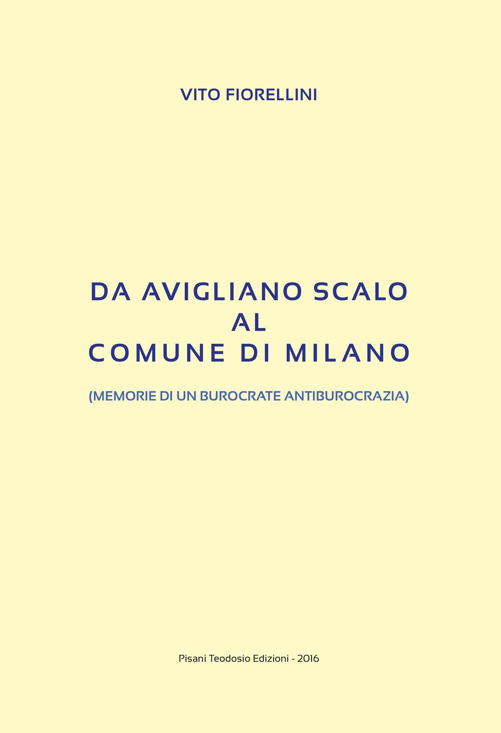 Da Avigliano Scalo al comune di Milano. (Memorie di un burocrate di antiburocrazia)