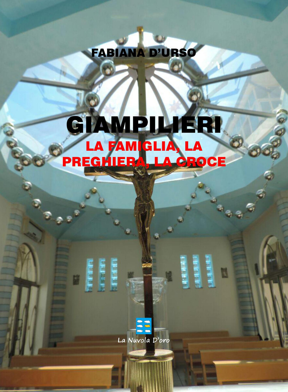 Giampilieri. La famiglia, la preghiera, la croce