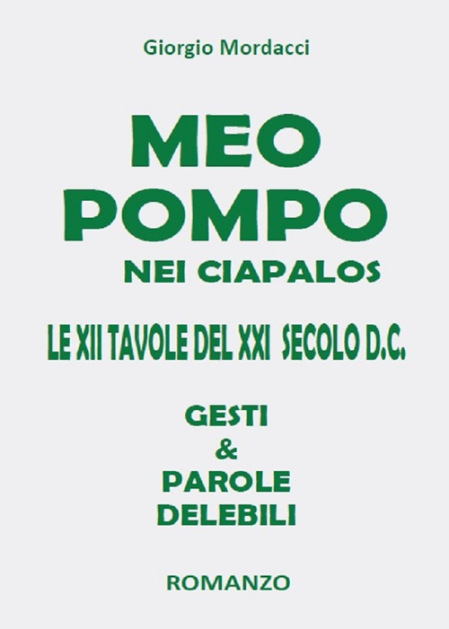 Meo pompo nei ciapalos. Le XII tavole del XXI secolo d.C. Gesti & parole delebili