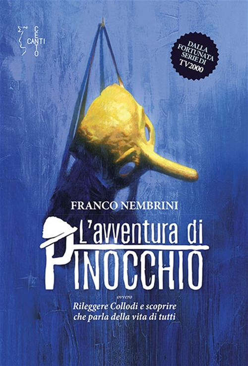 L'avventura di Pinocchio. Ovvero Rileggere Collodi e scoprire che parla della vita di tutti