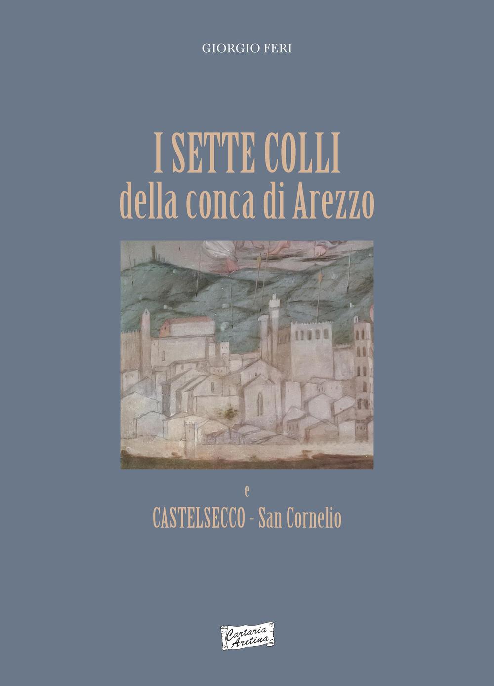 I sette colli della conca di Arezzo e Castelsecco San Cornelio