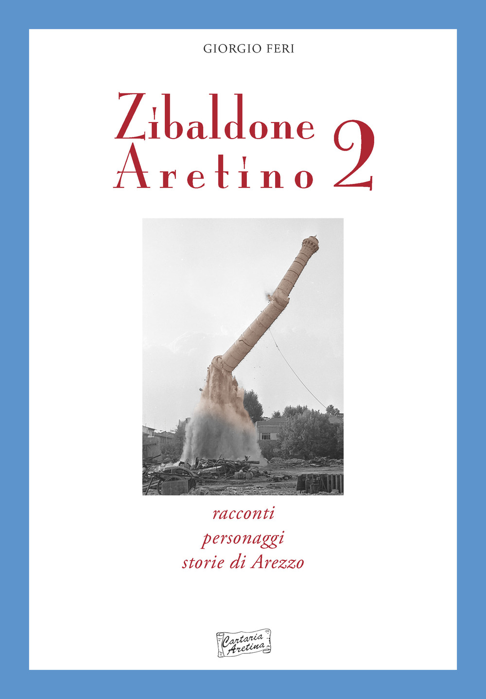 Zibaldone aretino. Racconti, personaggi, storie di Arezzo. Vol. 2