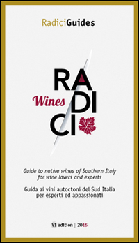 Radici wines. Guida ai vini autoctoni del Sud Italia per esperti ed appassionati