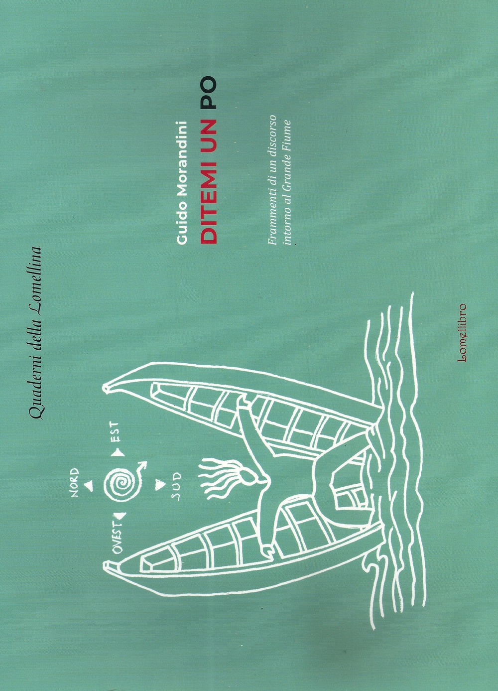 Ditemi un Po. Frammenti di un discorso intorno al grande fiume