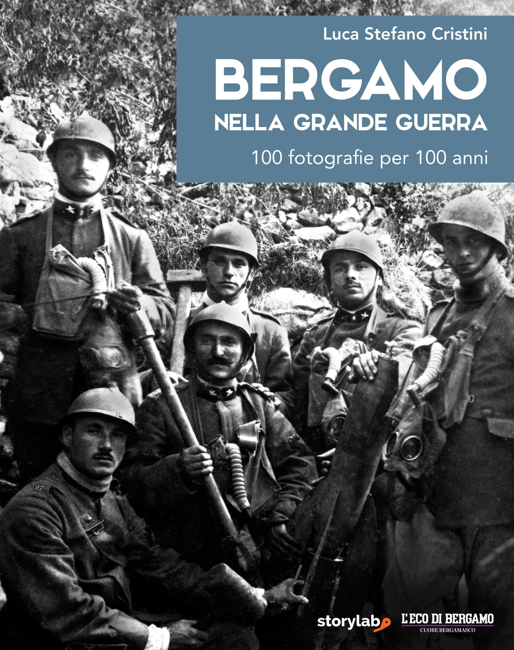 Bergamo nella grande guerra. 100 fotografie per 100 anni