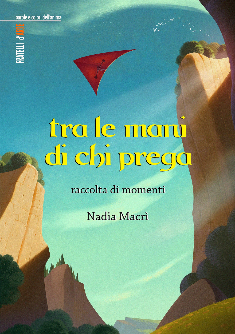 Tra le mani di chi prega. Raccolta di momenti