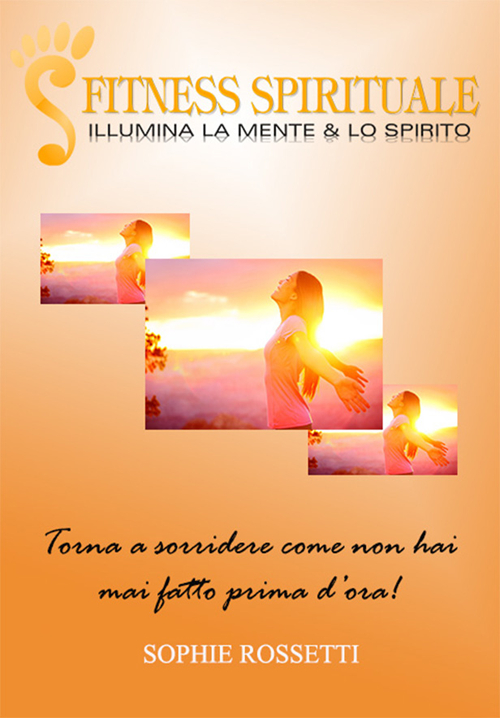 Fitness spirituale. Illumina la mente... lo spirito. Con «Il diario dei miei progressi, 100 giorni di gratitudine»