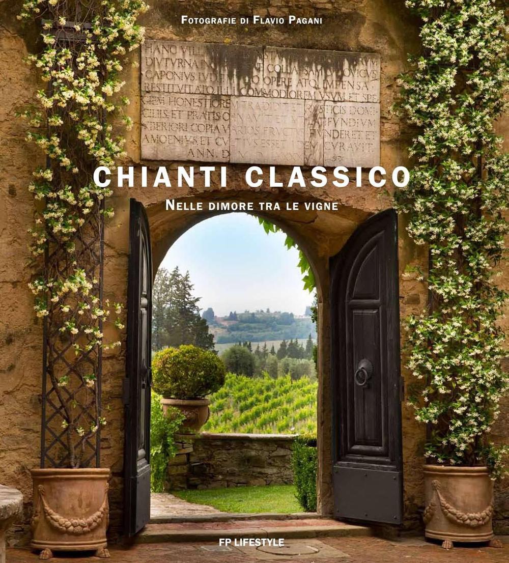 Chianti classico. Nelle dimore tra le vigne. Ediz. italiana e inglese