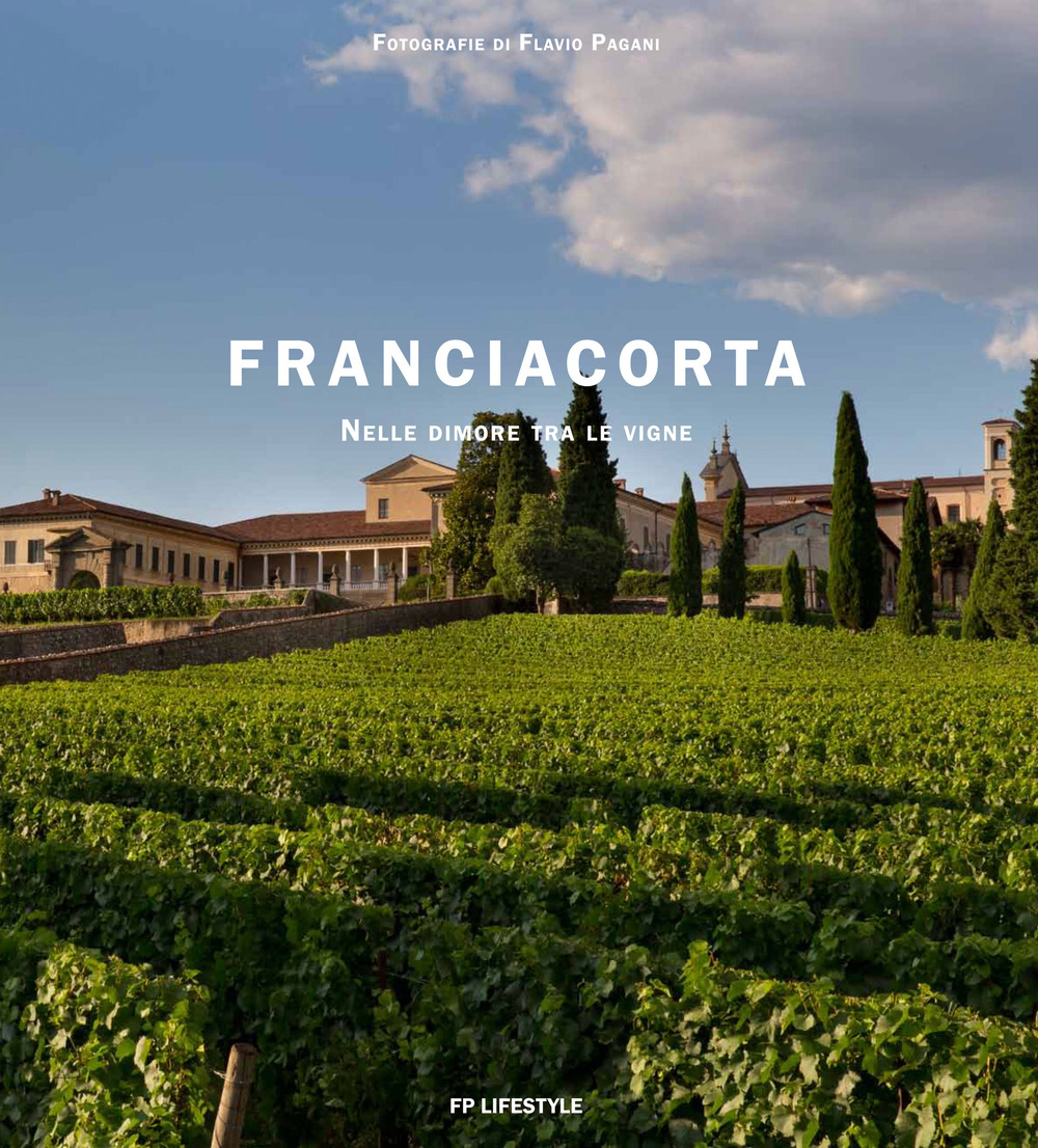 Franciacorta. Nelle dimore tra le vigne. Ediz. italiana e inglese
