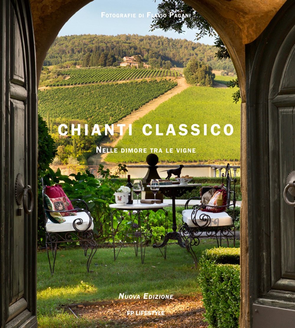 Chianti classico. Nelle dimore tra le vigne. Ediz. italiana e inglese