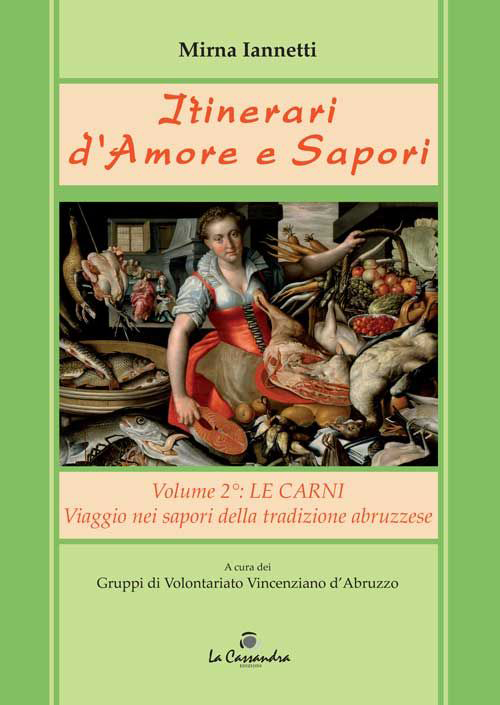 Itinerari d'amore e sapori. Viaggio a tappe nella cucina della tradizione abruzzese. Vol. 2: Le carni