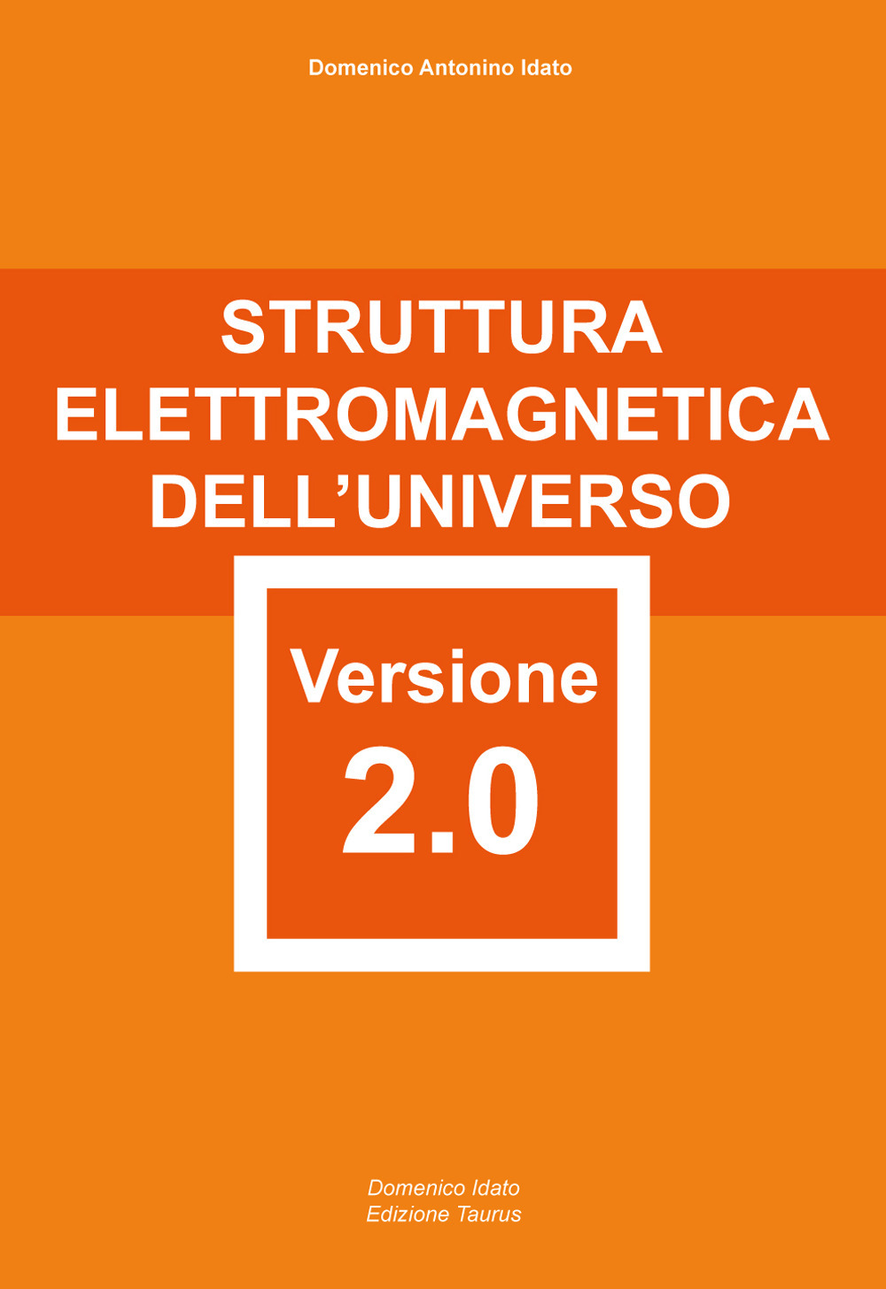 Struttura elettromagnetica dell’Universo versione 2.0. attentamente elaborata e riformata con rigore scientifico
