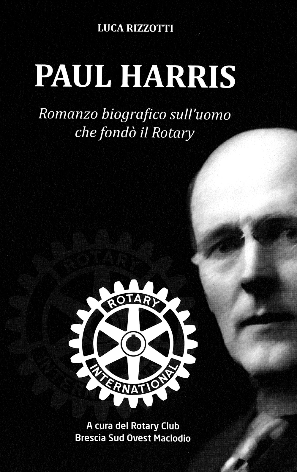 Paul Harris. Romanzo biografico sull'uomo che fondò il Rotary