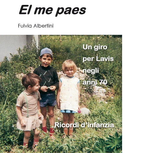 El Me paes. Un giro per Lavis negli anni 70. Ricordi d'infanzia