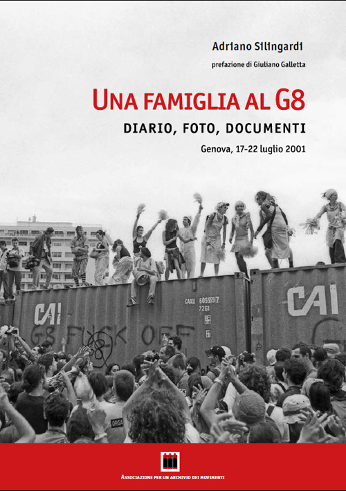 Una famiglia al G8. Diario, foto, documenti. Genova, 17-22 luglio 2001