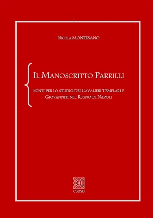 Il manoscritto Parrilli. Fonti per lo studio dei cavalieri Templari e Giovanniti nel Regno di Napoli