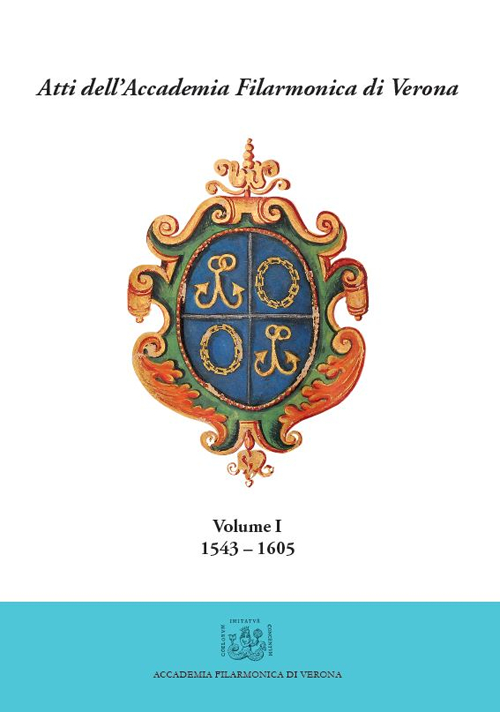 Atti dell'Accademia Filarmonica di Verona. Vol. 1: (1543-1605)