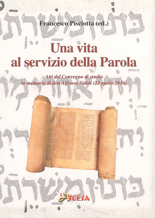 Una vita al servizio della Parola. Atti del Convegno di studio in memoria di don Alfonso Sidoti (23 aprile 2016)