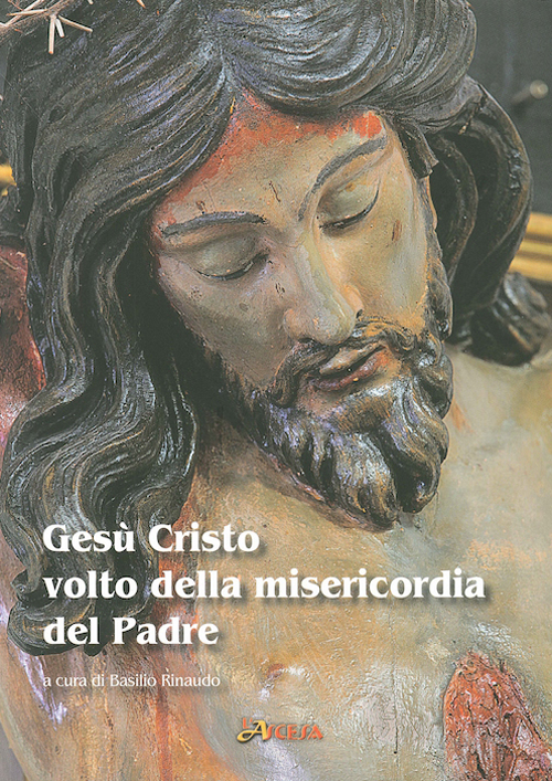 Gesù Cristo volto della misericordia del Padre. Riflessioni a margine del giubileo straordinario della misericordia