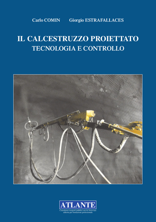 Il calcestruzzo proiettato. Tecnologia e controllo