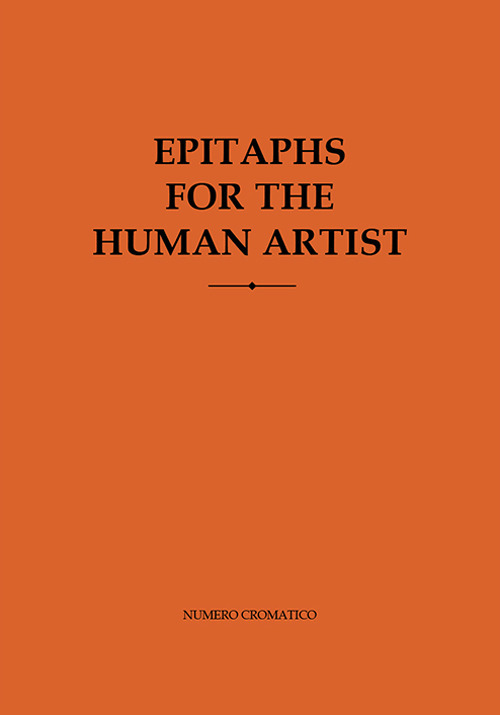Epitaphs for the human artist