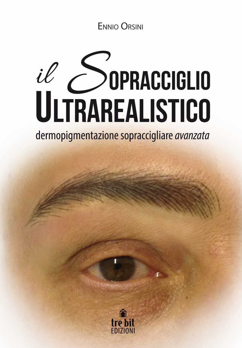 Il sopracciglio ultrarealistico. Dermopigmentazione sopraccigliare avanzata