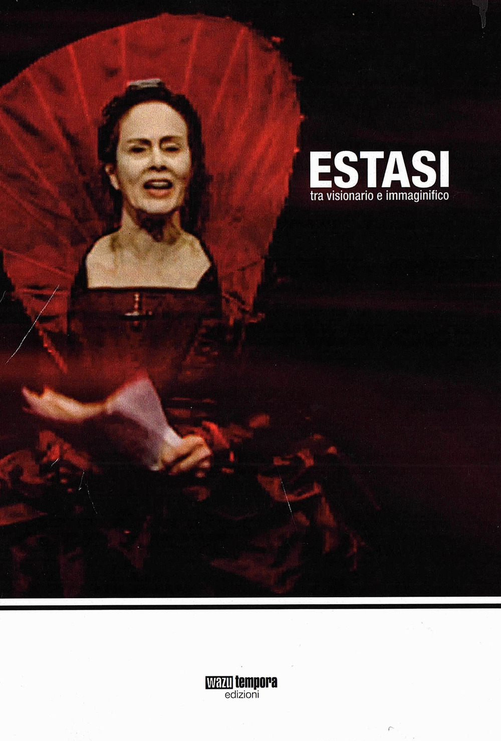 Estasi. Tra visionario e immaginifico. Catalogo della mostra (Livorno, 10-25 novembre 2018)