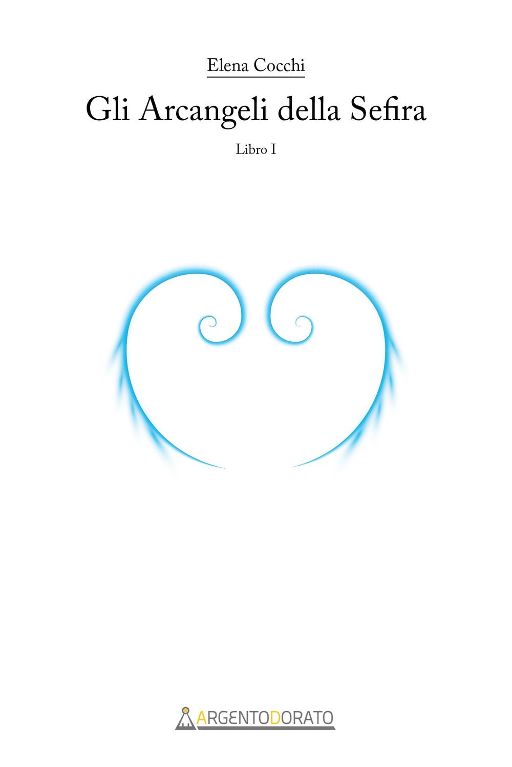 Gli Arcangeli della Sefira. Vol. 1