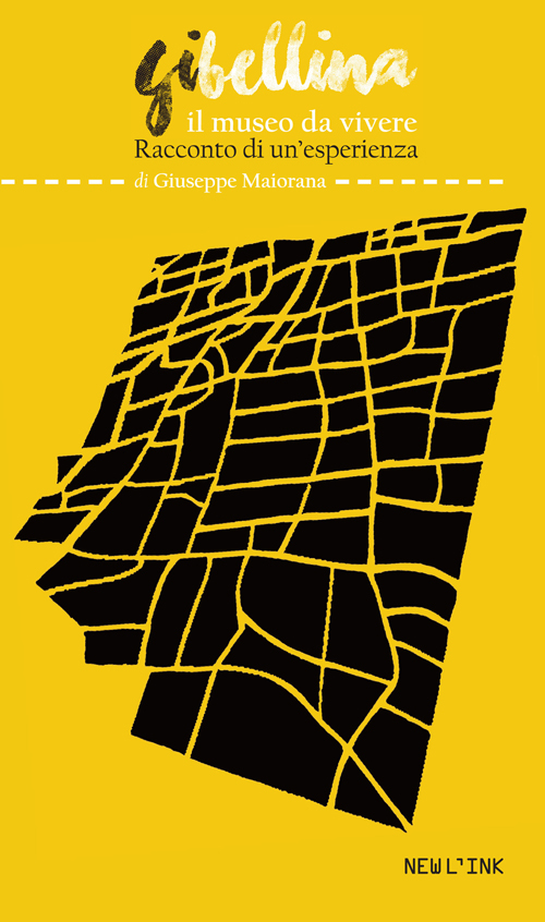 Gibellina. Il museo da vivere. Racconto di un'esperienza