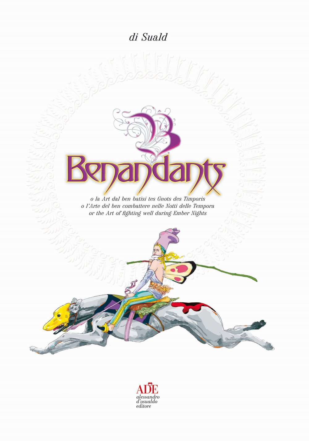 Benandants o l'arte di ben combattere nelle notti di tempora. Ediz. italiana, tedesca e friulana