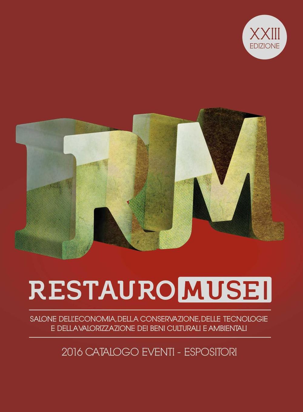 Restauro Musei. Salone dell’economia, della conservazione, delle tecnologie e della valorizzazione dei Beni Culturali e Ambientali. Catalogo eventi, espositori