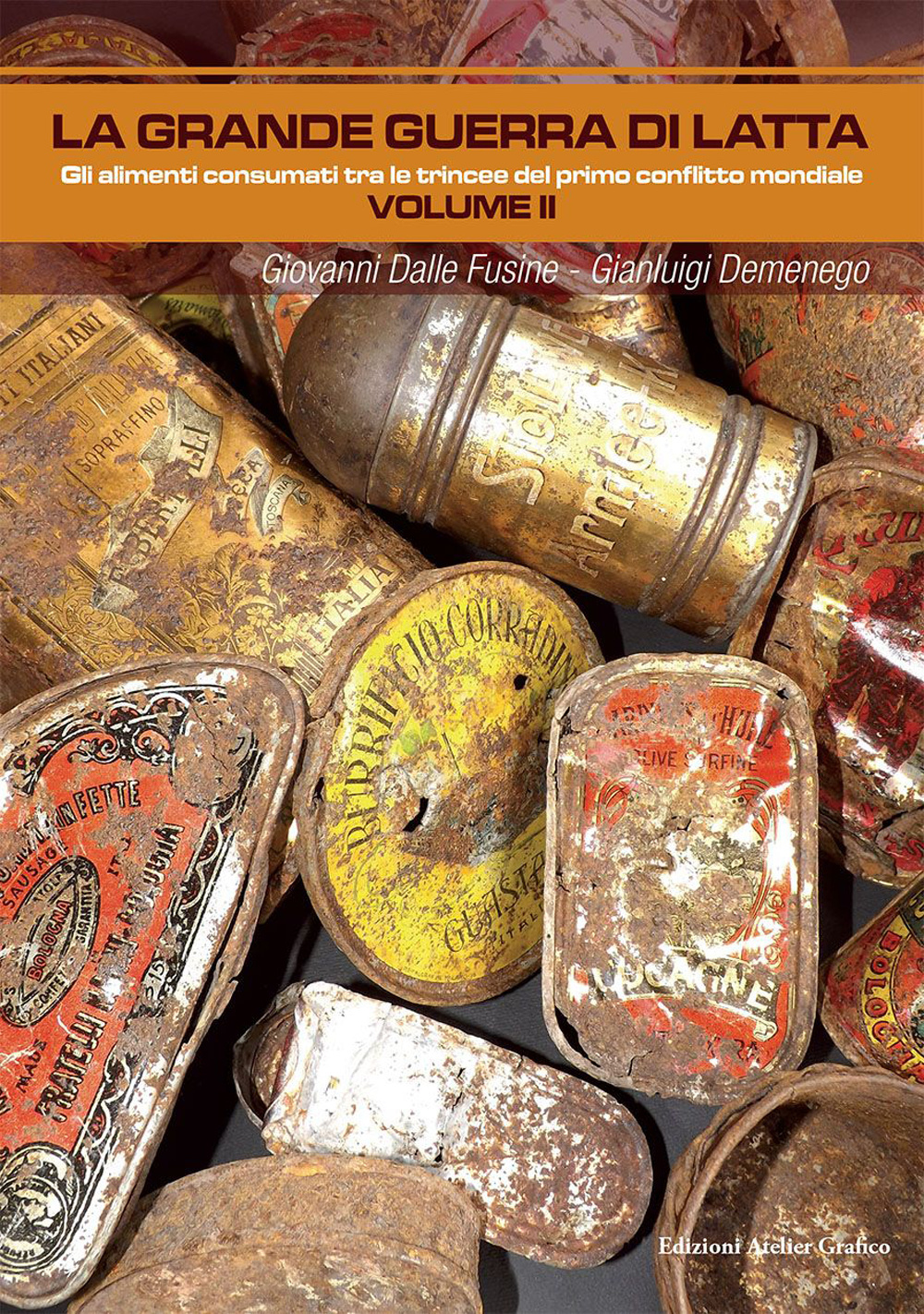 La grande guerra di latta. Vol. 2: Gli alimenti consumati tra le trincee del primo conflitto mondiale