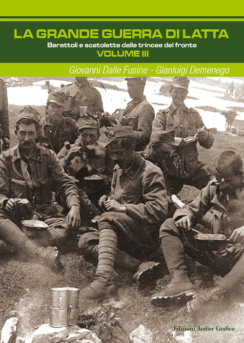 La grande guerra di latta. Vol. 3: Barattoli e scatolette delle trincee del fronte