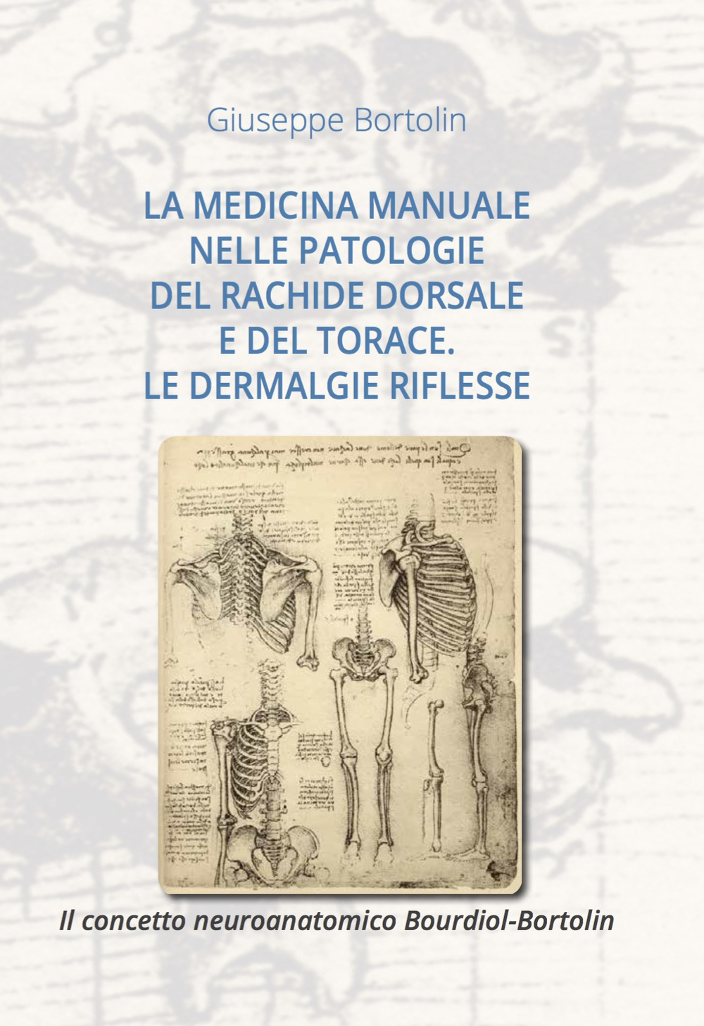 La medicina manuale nelle patologie del rachide dorsale e del torace. La dermalgie riflesse. Il concetto neuroanatomico Bourdiol-Bortolin