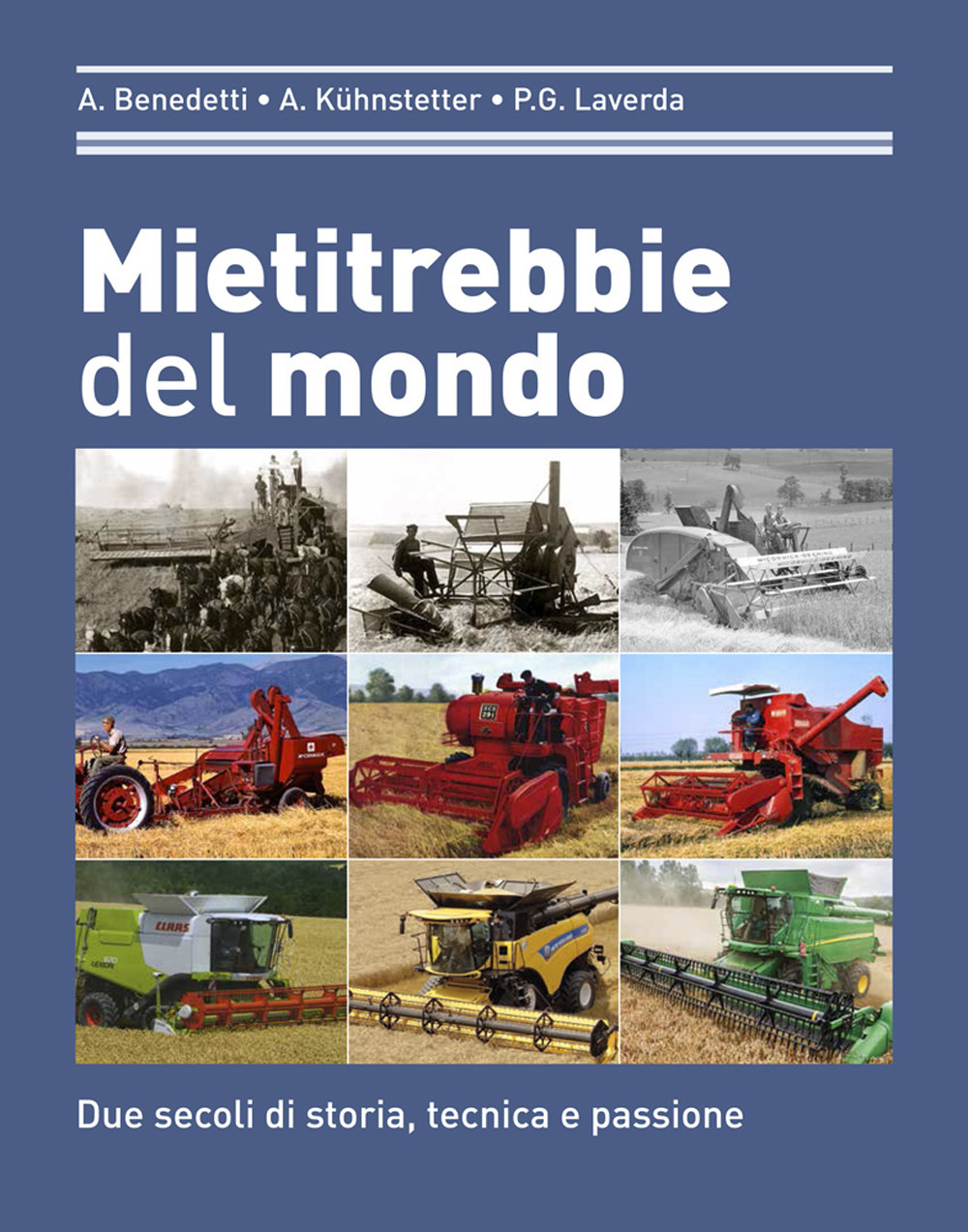 Mietitrebbie del mondo. Due secoli di storia, tecnica e passione