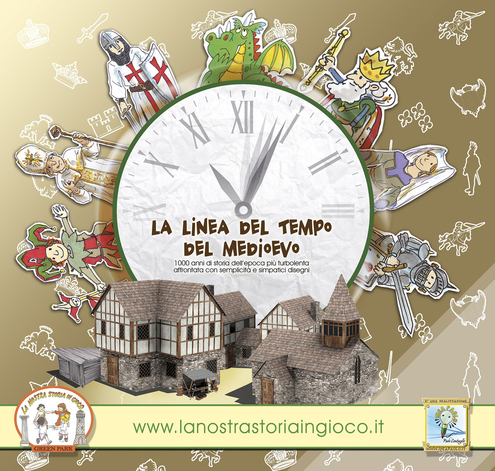 La linea del tempo del medioevo. Mille anni di storia dell'epoca più turbolenta affrontata con semplicità e simpatici disegni