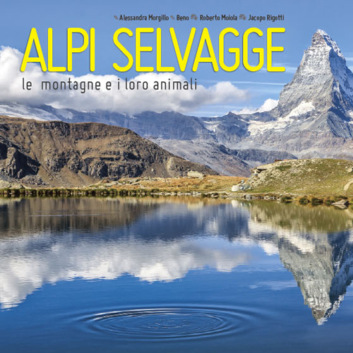 Alpi selvagge. Le montagne e i loro animali