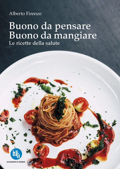 Buono da pensare buono da mangiare. Le ricette della salute
