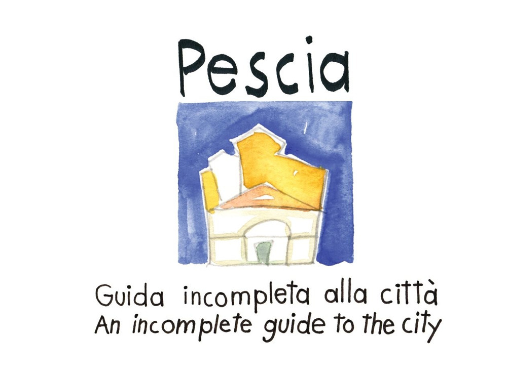 Pescia. Guida incompleta alla città. Ediz. inglese e italiana