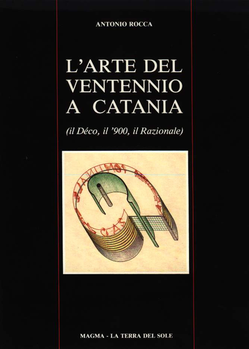 L'arte del ventennio a Catania (Il Déco, il '900, il Razionale)