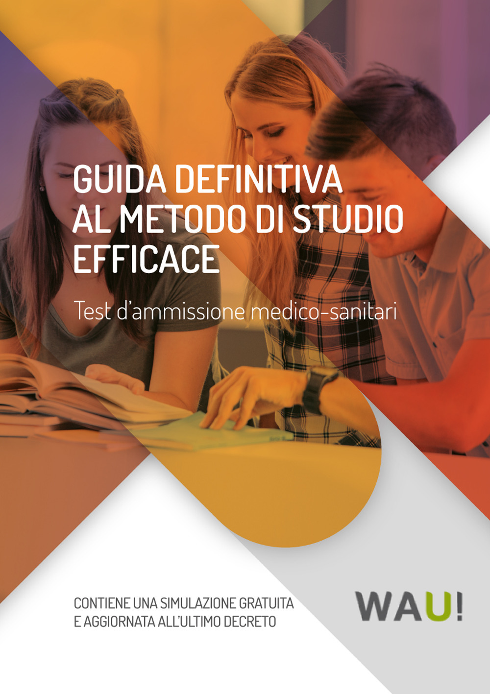 Guida definitiva al metodo di studio efficace. Test d'ammissione medico-sanitari
