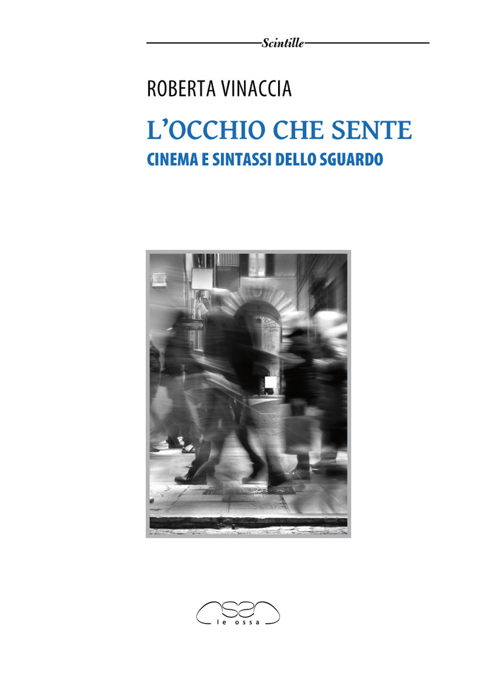 L'occhio che sente. Cinema e sintassi dello sguardo