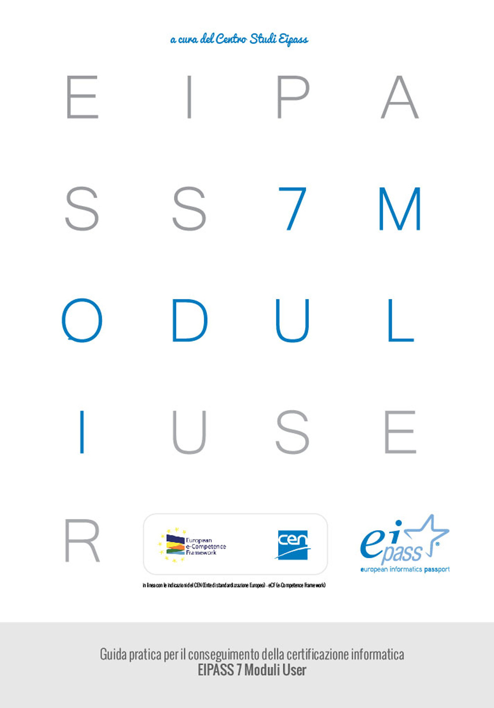 EIPASS 7 moduli user. Guida pratica per il conseguimento della certificazione informatica