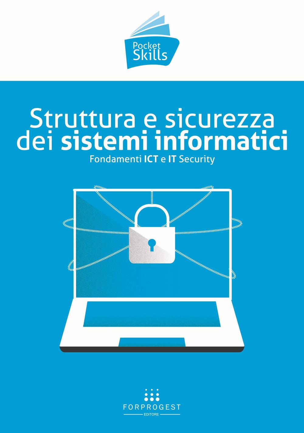 Struttura e sicurezza dei sistemi informatici. Fondamenti ICT e IT Security