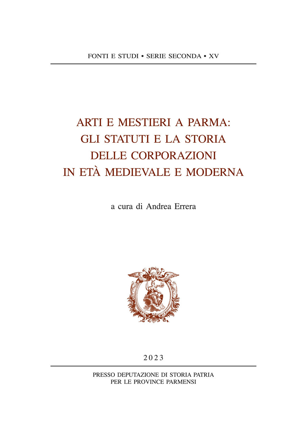 Arti e mestieri a Parma. Gli statuti e la storia delle corporazioni in età medievale e moderna